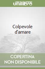 Colpevole d'amare