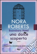 Una dolce scoperta. Trilogia di Boonsboro Hotel libro