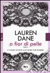 A fior di pelle libro di Dane Lauren