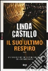 Il suo ultimo respiro libro di Castillo Linda