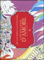 Le più belle poesie d'amore. Art colouring & letteratura libro