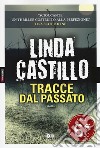 Tracce dal passato libro di Castillo Linda