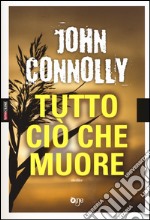 Tutto ciò che muore libro