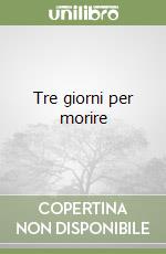 Tre giorni per morire libro