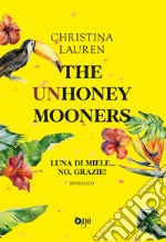 The unhoneymooners. Luna di miele... no, grazie! libro