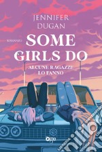 Some girls do. Alcune ragazze lo fanno libro