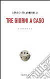 Tre giorni a caso libro