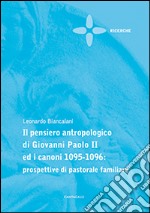 Il pensiero antropologico di Giovanni Paolo II ed i canoni 1095-1096: prospettive di pastorale familiare libro