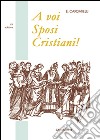 A voi sposi cristiani libro di Cardarelli Evaristo