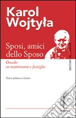 Sposi, amici dello sposo. Omelie su matrimonio e famiglia. Testo polacco a fronte libro