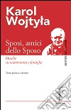 Sposi, amici dello sposo. Omelie su matrimonio e famiglia. Testo polacco a fronte libro