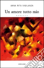 Un amore tutto mio libro