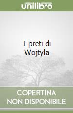 I preti di Wojtyla libro