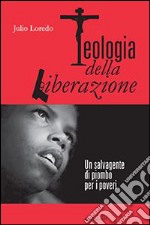 Teologia della liberazione. Un salvagente di piombo per i poveri