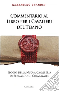 Commentario al Libro per i Cavalieri del Tempio. Elogio della Nuova Cavalleria di Bernardo di Chiaravalle libro