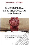Commentario al Libro per i Cavalieri del Tempio. Elogio della Nuova Cavalleria di Bernardo di Chiaravalle libro