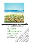 La grazia del sacramento delle nozze. Nella fede la novità della missione degli sposi libro