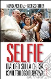 Selfie. Dialogo sulla Chiesa con il teologo di tre papi libro