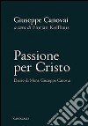 Passione per Cristo. Diario di mons. Giuseppe Canovai libro