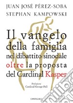 Il Vangelo della famiglia nel dibattito sinodale oltre la proposta del cardinal Kasper libro