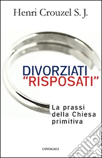 Divorziati «risposati». La prassi della Chiesa primitiva