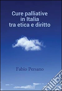 Cure palliative in Italia tra etica e diritto libro