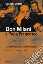 Don Milani e papa Francesco. L'attrazione della testimonianza libro
