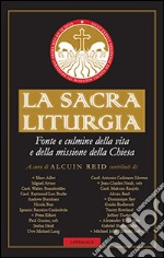 La sacra liturgia. Fonte e culmine della vita e della missione della chiesa libro