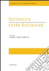 Ratzinger oltre Ratzinger libro