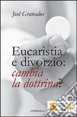 Eucaristia e divorzio: cambia la dottrina? libro