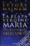 La beata Vergine Maria dal Concilio Vaticano II libro