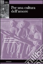 Per una cultura dell'amore libro