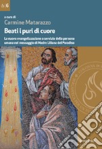 Beati i puri di cuore. La nuova evangelizzazione a servizio della persona umana nel messaggio di Madre Liliana del Paradiso libro