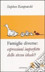 Famiglie diverse. Espressioni imperfette dello stesso ideale? libro