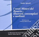 I Venti misteri del rosario... illustrati, contemplati e meditati libro