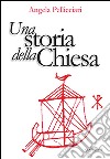 Una storia della Chiesa. Papi e santi, imperatori e re, gnosi e persecuzione libro