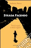 Strada facendo. Tutti sogni o tutti segni? libro