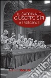 Il cardinale Giuseppe Siri e il Vaticano II. L'impegno per il rinnovamento della Chiesa libro di Doldi Marco