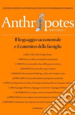 Anthropotes. Rivista di studi sulla persona e la famiglia (2015). Vol. 1: Il linguaggio sacramentale e il cammino della famiglia libro