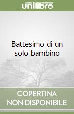 Battesimo di un solo bambino