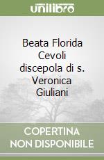 Beata Florida Cevoli discepola di s. Veronica Giuliani libro