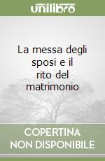 La messa degli sposi e il rito del matrimonio libro