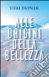 Alle origini della bellezza libro