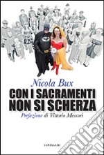 Con i sacramenti non si scherza libro