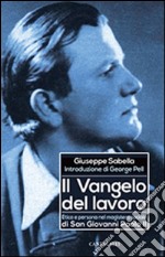 Il Vangelo del lavoro. Etica e persona nel magistero sociale di San Giovanni Paolo II libro