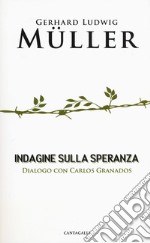 Indagine sulla speranza. Dialogo con Carlos Granados libro