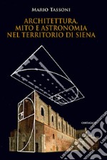 Architettura, mito e astronomia nel territorio di Siena libro