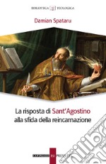 La risposta di Sant'Agostino alla sfida della reincarnazione libro