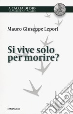 Si vive solo per morire? libro