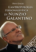 L'antropologia personalistica di Nunzio Galantino libro